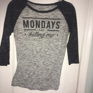 “Monday’s are killing me” quarter sleeve shirt